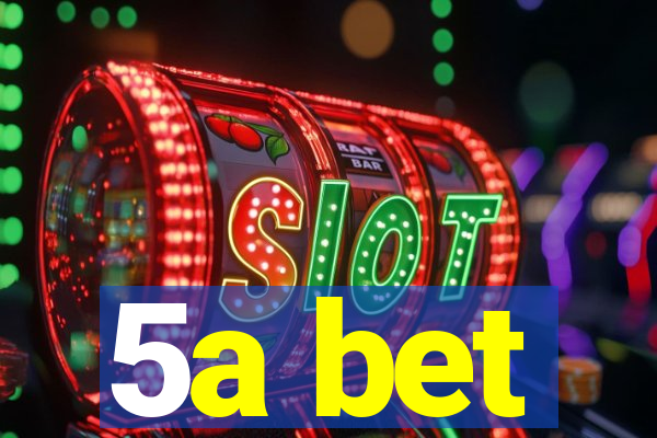 5a bet